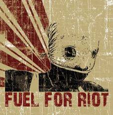 Fuel For Riot : Fuel For Riot